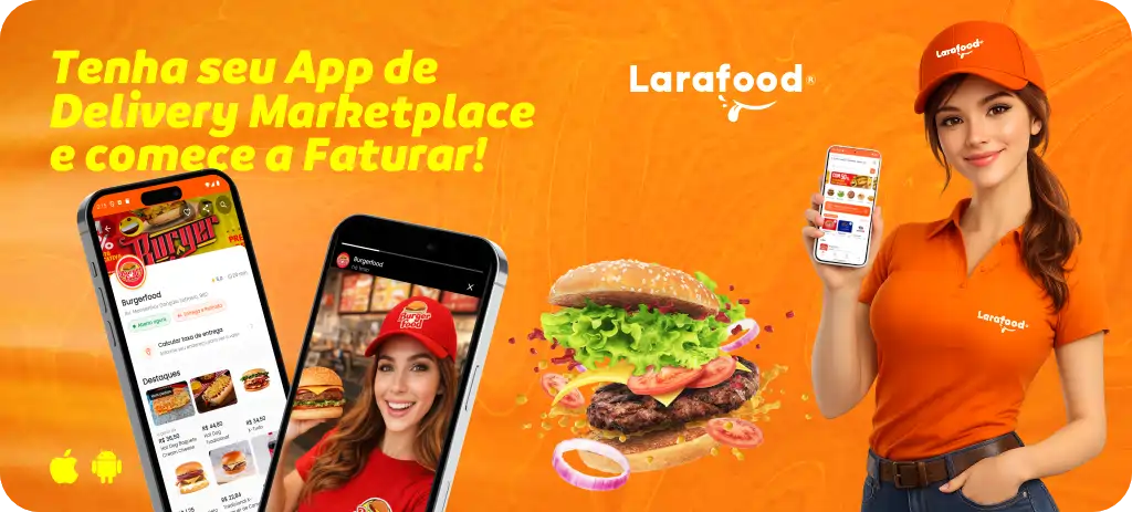 Larafood: aplicativo de delivery e marketplace com a sua marca